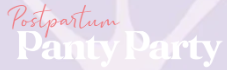 Postpartum Panty Party